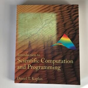 TEXTBOOK Intro to Scientific Computation & Programming by Daniel T. Kaplan 2004